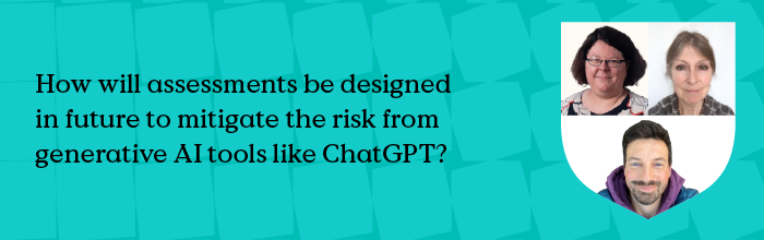 How will assessments be designed in the future to mitigate the risk from AI tools like Chat GPT